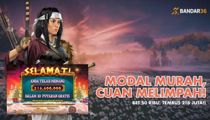 Kemenangan 216 Juta BANDAR36, Bet 50 Ribu Jadi Maxwin!