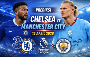 Prediksi Chelsea vs Manchester City: Duel Krusial Penentu Papan Atas Liga Inggris