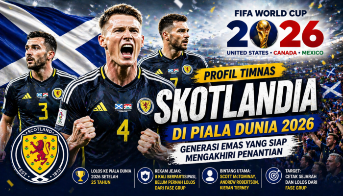 Profil Timnas Skotlandia di Piala Dunia 2026: Generasi Emas yang Siap Akhiri Kutukan Fase Grup