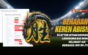 Testimoni Member KLIKHOKI berhasil WD Rp99 juta setelah mendapatkan Scatter Hitam dan Big Win