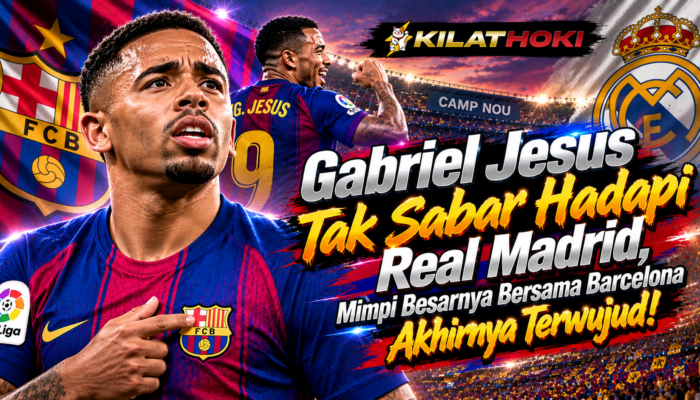 Gabriel Jesus Tak Sabar Hadapi Real Madrid, Mimpi Besarnya Bersama Barcelona Akhirnya Terwujud!